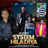 About System Hila Diya (Dj Remix) Song